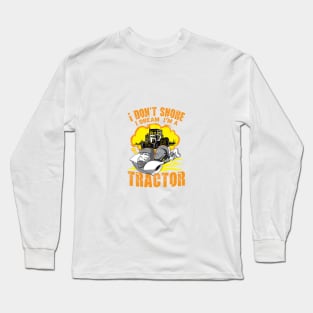 I Don't Snore I Dream I'm A Tractor Long Sleeve T-Shirt